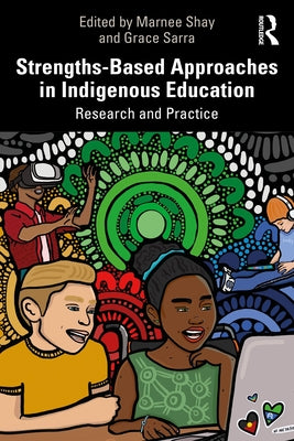 Strengths-Based Approaches in Indigenous Education: Research and Practice by Shay, Marnee