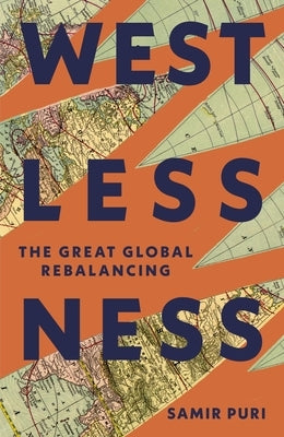 Westlessness: The Great Global Rebalancing by Puri, Samir