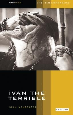 Ivan the Terrible: The Film Companion by Neuberger, Joan