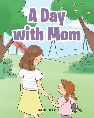 A Day with Mom by Finney, Cassie