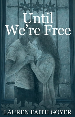 Until We're Free by Goyer, Lauren Faith
