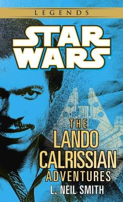 The Adventures of Lando Calrissian: Star Wars Legends by Smith, L. Neil