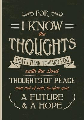 For I Know the Thoughts: Jeremiah 29:11 by Gomez, Christopher D.