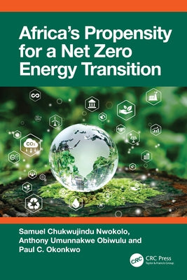 Africa's Propensity for a Net Zero Energy Transition by Nwokolo, Samuel Chukwujindu
