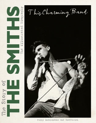 This Charming Band: The Story of the Smiths by McHugh, Carolyn