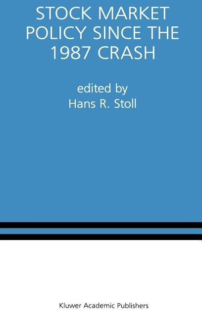 Stock Market Policy Since the 1987 Crash: A Special Issue of the Journal of Financial Services Research by Stoll, Hans R.
