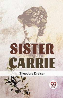 Sister Carrie by Dreiser, Theodore