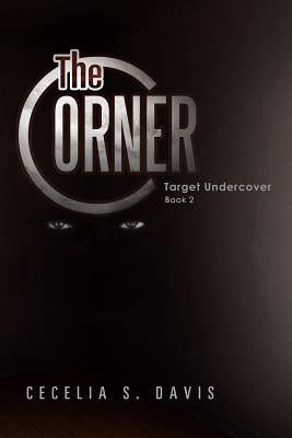 The Corner: Target Undercover Book 2 by Davis, Cecelia S.