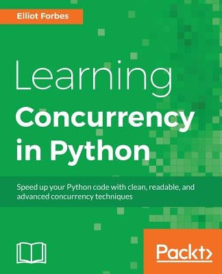 Learning Concurrency in Python by Forbes, Elliot