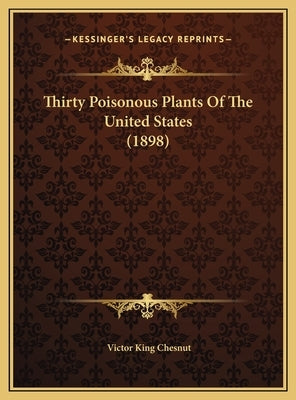 Thirty Poisonous Plants of the United States (1898) by Chesnut, Victor King