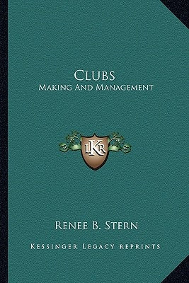Clubs: Making And Management by Stern, Renee B.