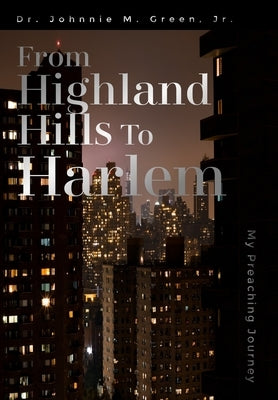 From Highland Hills to Harlem by Green, Johnnie M.