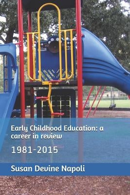 Early Childhood Education: a career in review by Napoli, Susan Devine