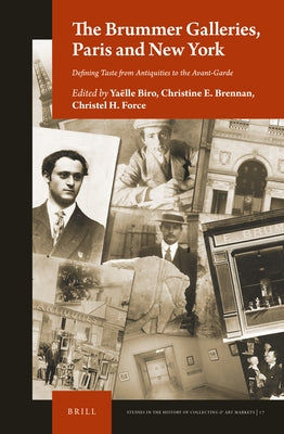 The Brummer Galleries, Paris and New York: Defining Taste from Antiquities to the Avant-Garde by Biro, Yaëlle