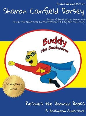 Buddy the Bookworm: Rescues the Doomed Books by Dorsey, Sharon Canfield