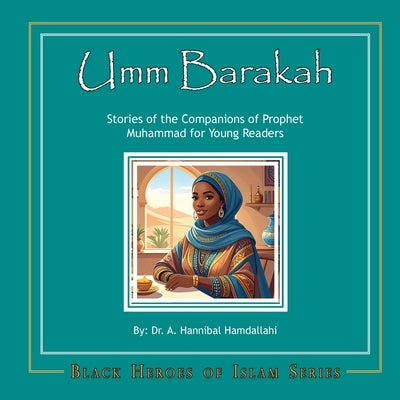 Umm Barakah: Stories of the Companions of Prophet Muhammad for Young Readers by Hamdallahi, A. Hannibal