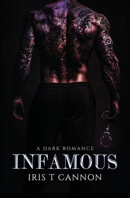 Infamous: A Dark Serial Killer Romance by Cannon, Iris T.