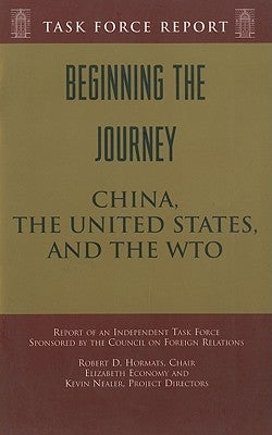 Beginning the Journey: China, the United States, and the WTO by Hormats, Robert D.