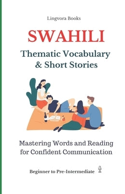 Swahili: Thematic Vocabulary and Short Stories (with audio track) by Books, Lingvora