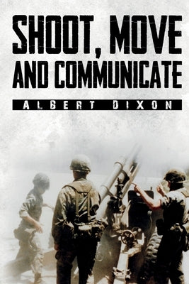 Shoot, Move and Communicate by Dixon, Albert