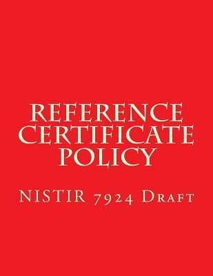 NISTIR 7924 Reference Certificate Policy: Draft by National Institute of Standards and Tech