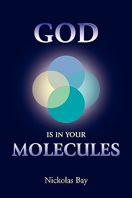 God Is in Your Molecules by Bay, Nickolas
