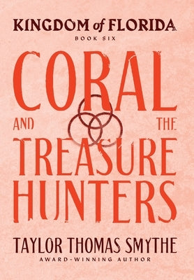 Kingdom of Florida: Coral and the Treasure Hunters by Smythe, Taylor Thomas