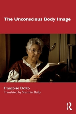 The Unconscious Body Image by Dolto, Françoise