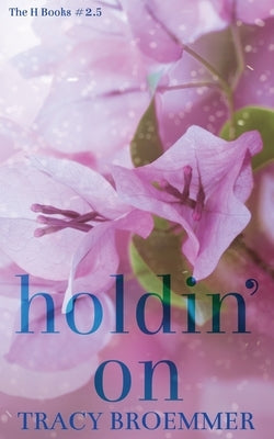 Holdin' On by Broemmer, Tracy