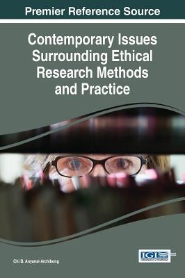 Contemporary Issues Surrounding Ethical Research Methods and Practice by Anyansi-Archibong, Chi B.