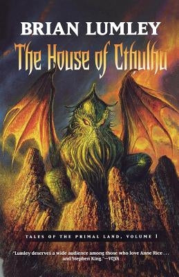 The House of Cthulhu: Tales of the Primal Land Vol. 1 by Lumley, Brian