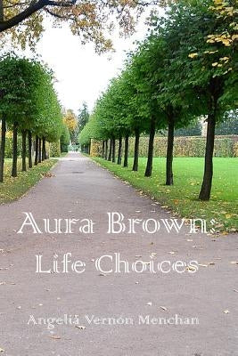 Aura Brown: Life CHOICES by Menchan, Angelia Vernon