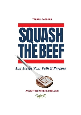 Squash The Beef: Accepting Where I Belong by Jabbarr, Terrell