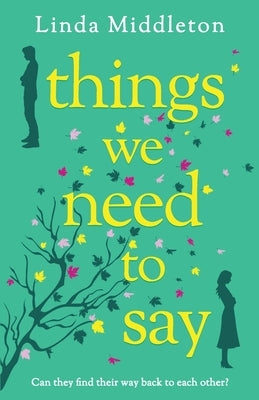 Things We Need to Say: A heartfelt and unforgettable romance of second chances by Middleton, Linda