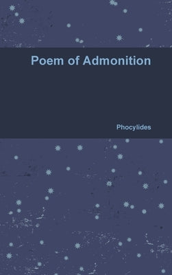 Poem of Admonition by Phocylides
