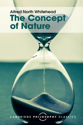 The Concept of Nature by Whitehead, Alfred North