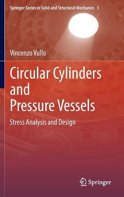 Circular Cylinders and Pressure Vessels: Stress Analysis and Design by Vullo, Vincenzo