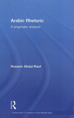 Arabic Rhetoric: A Pragmatic Analysis by Abdul-Raof, Hussein