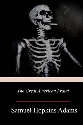The Great American Fraud by Adams, Samuel Hopkins