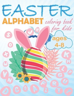 Easter Alphabet Coloring Book for Kids Ages 4-8: Perfect Cute easter alphabet egg coloring book for boys and girls ages 4-8 by Cool's, Kid's