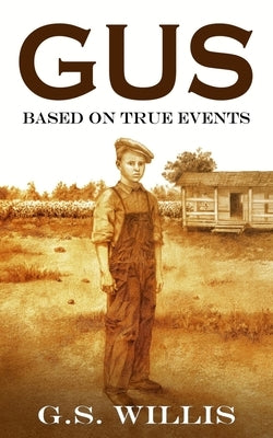 Gus: Based on True Events by Willis, G. S.