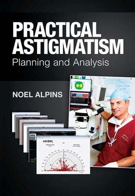 Practical Astigmatism: Planning and Analysis by Alpins, Noel