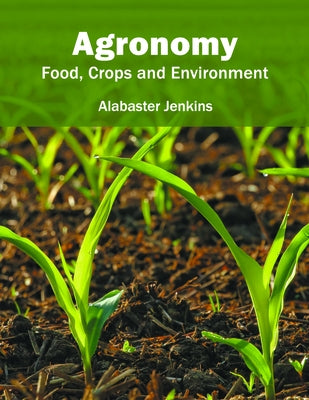Agronomy: Food, Crops and Environment by Jenkins, Alabaster