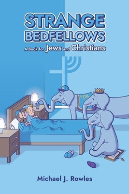 Strange Bedfellows by Rowles, Michael J.