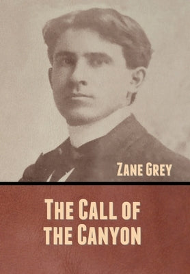 The Call of the Canyon by Grey, Zane