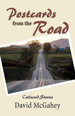 Postcards from the Road: Collected Stories by McGahey, David