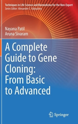 A Complete Guide to Gene Cloning: From Basic to Advanced by Patil, Nayana