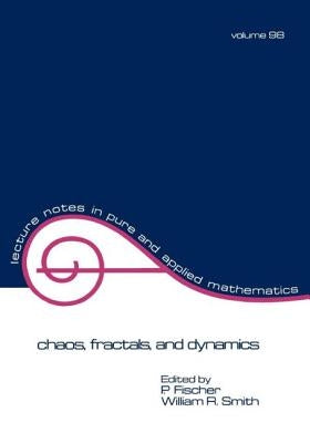 Chaos, Fractals, and Dynamics by Fischer