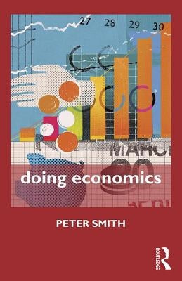 Doing Economics by Smith, Peter