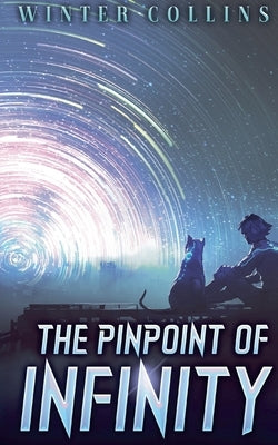 The Pinpoint of Infinity by Collins, Winter